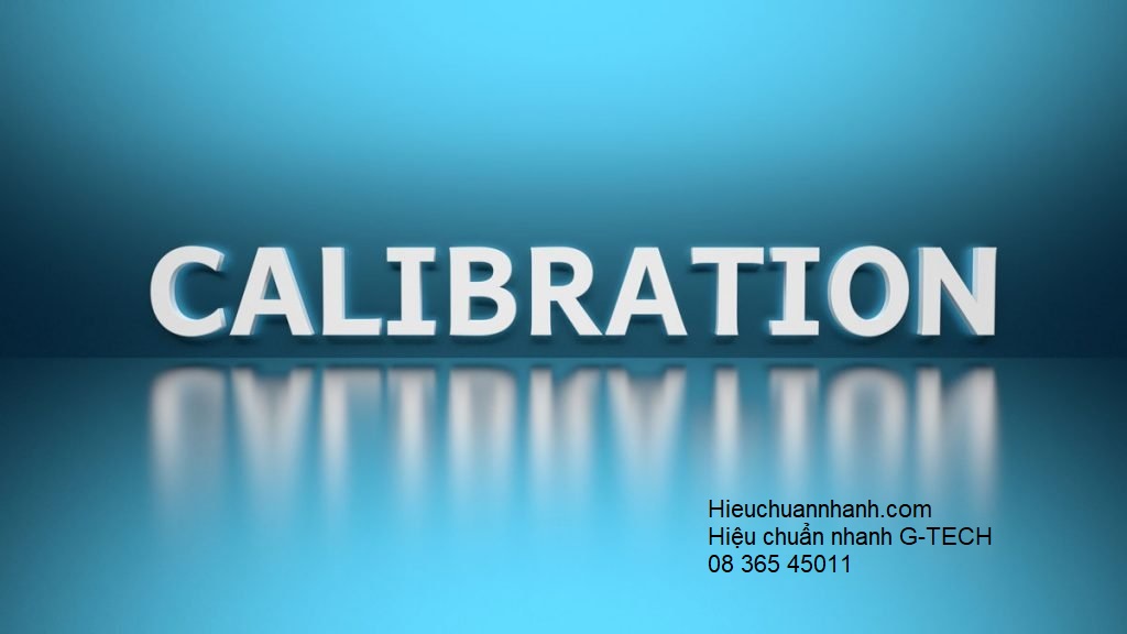 Giải thích từ ngữ , định nghĩa, thông số trên giấy chứng nhận HIỆU CHUẨN ISO 17025- hiệu chuẩn nhanh G-TECH Giải thích từ ngữ , định nghĩa, thông số trên giấy chứng nhận HIỆU CHUẨN ISO 17025- hiệu chuẩn nhanh G-TECH